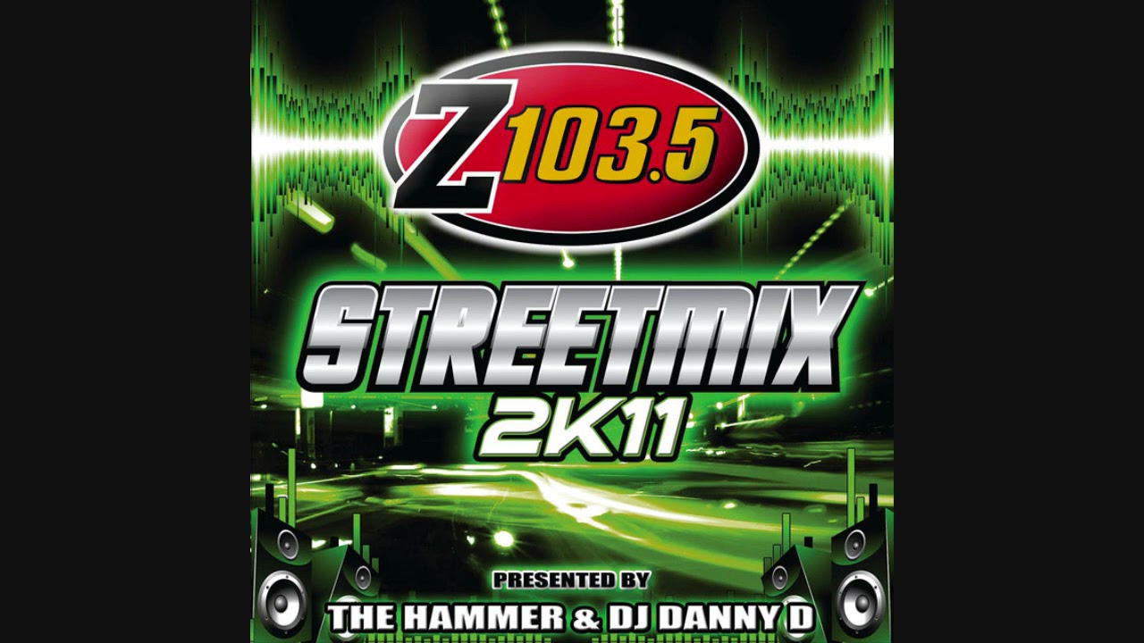 Z103.5 StreetMix 2K11 - Presented By The Hammer & DJ Danny D