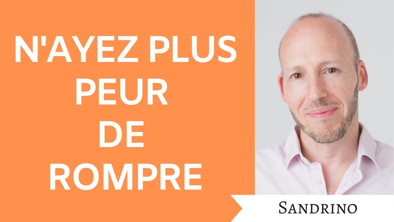 N'ayez plus peur de rompre