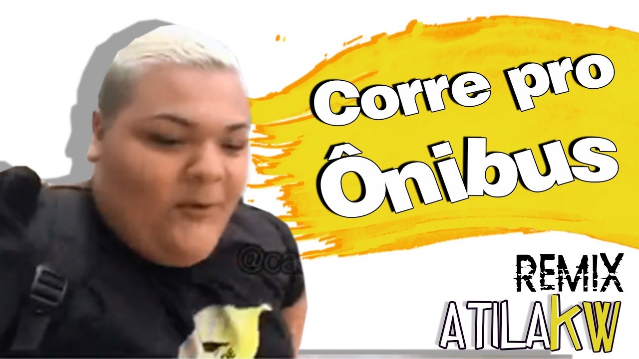 Corre pro ônibus - AtilaKw Remix