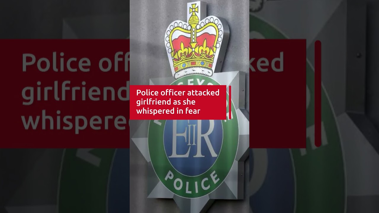 Police officer attacked girlfriend as she whispered in fear