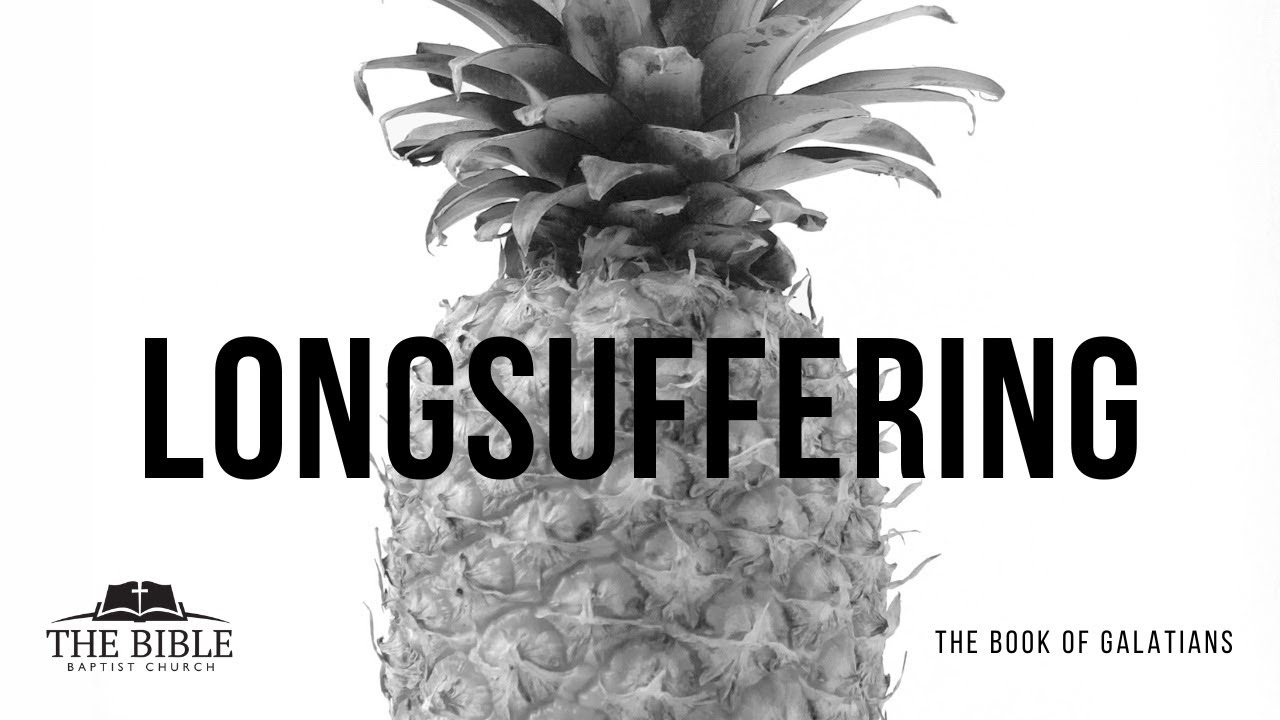 Longsuffering | Galatians - Lesson 32
