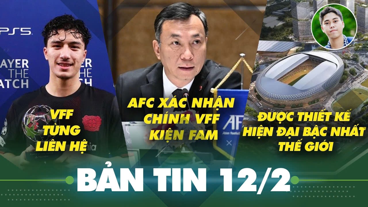Tin sáng 12/2: AFC xác nhận chính VFF là đại diện kiện LĐBĐ Malaysia, SVĐ Rạch Chiếc được thiết kế