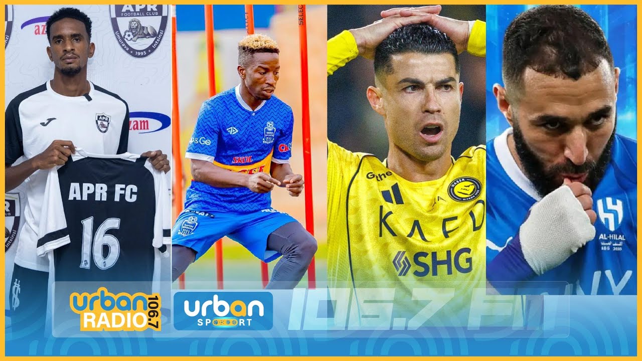 #urbansport:APR FC YAKIRIYE ISHIMWE ABDUL/RAYON N'IMISHAHARA BYAKEMUTSE BURUNDU?/RONALDO-BENZEMA