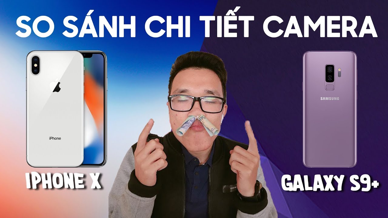 So sánh camera Galaxy S9+ & iPhone X: Kẻ tám lạng, người nửa cân