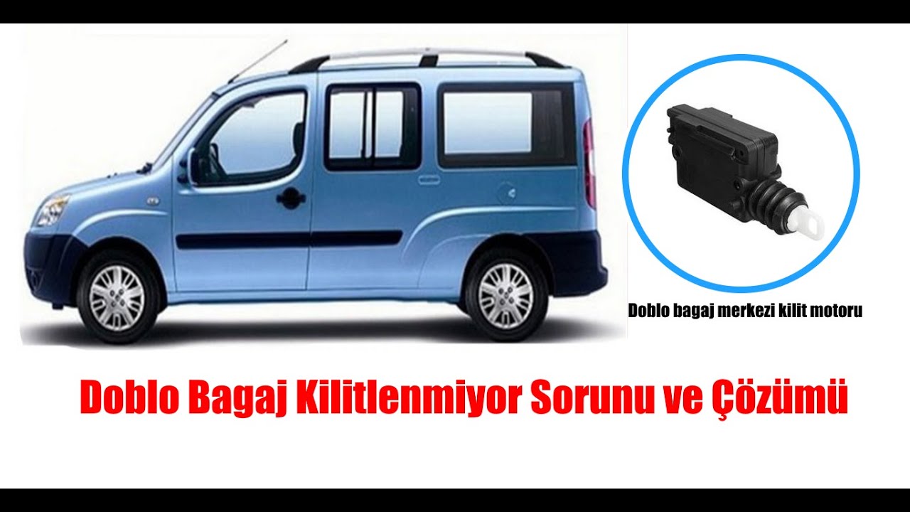 Doblo Bagaj Kilitlenmiyor Sorunu ve Çözümü - Bagajınızın Kilit Sorunları ve Çözümü