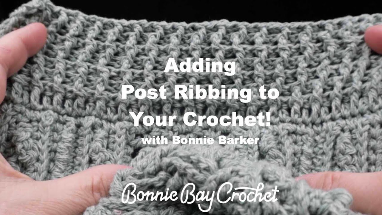Adding Post Ribbing to Your Crochet!