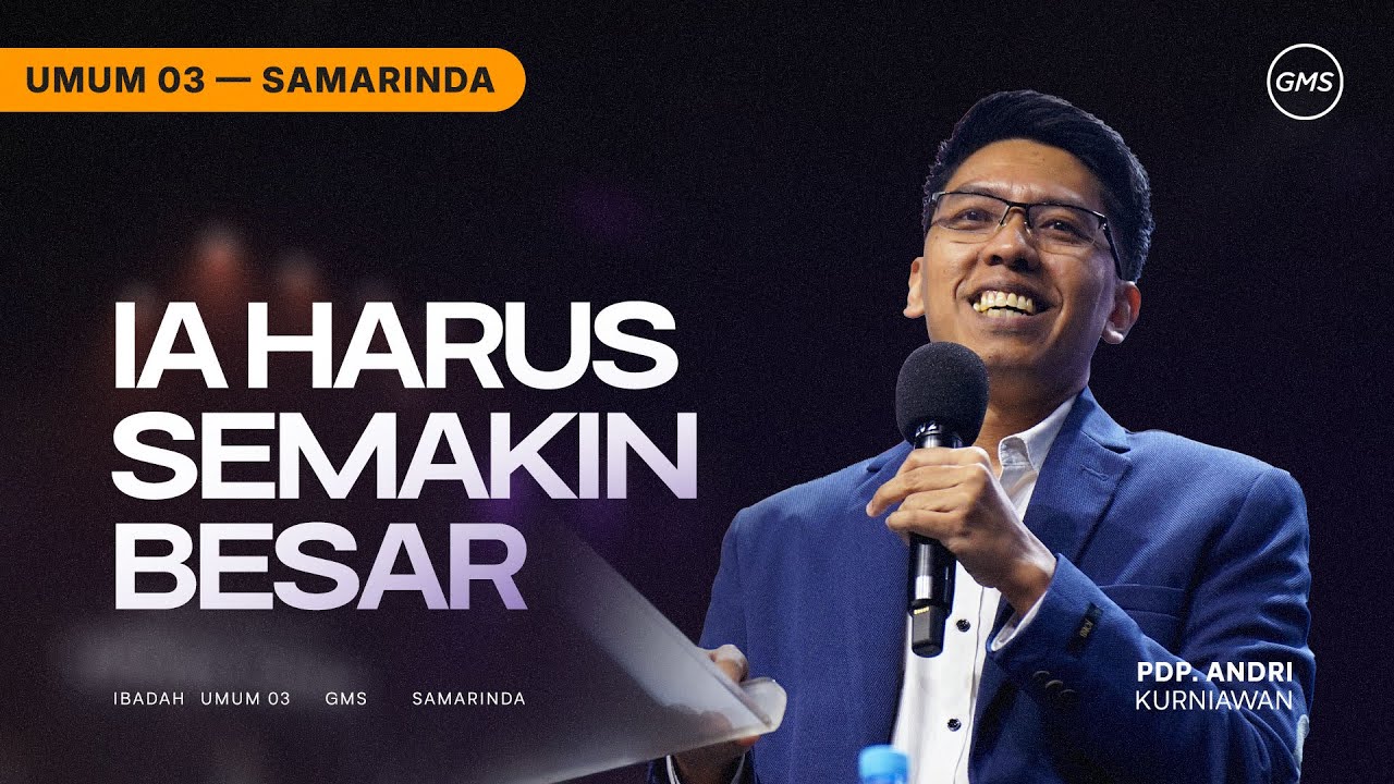 GMS SAMARINDA | IA HARUS SEMAKIN BESAR - PDP. ANDRI KURNIAWAN