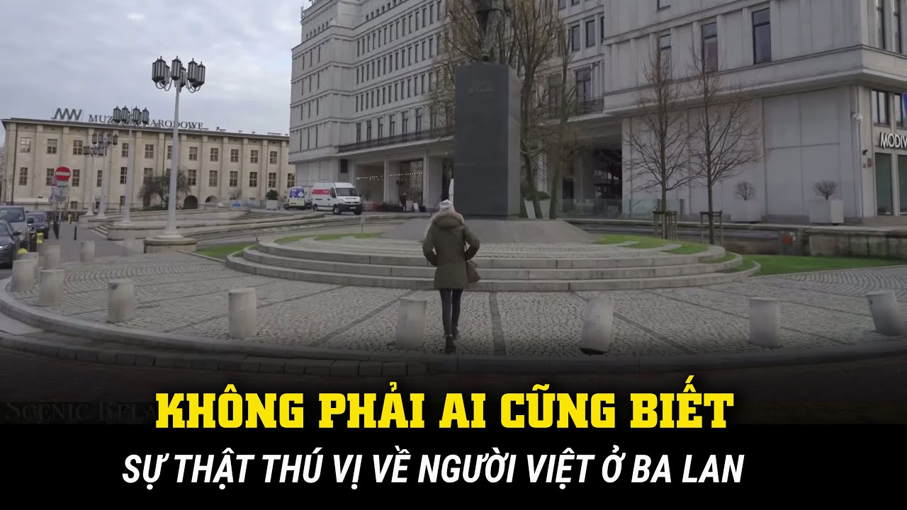 SỰ THẬT THÚ VỊ VỀ NGƯỜI VIỆT Ở BA LAN – KHÔNG PHẢI AI CŨNG BIẾT