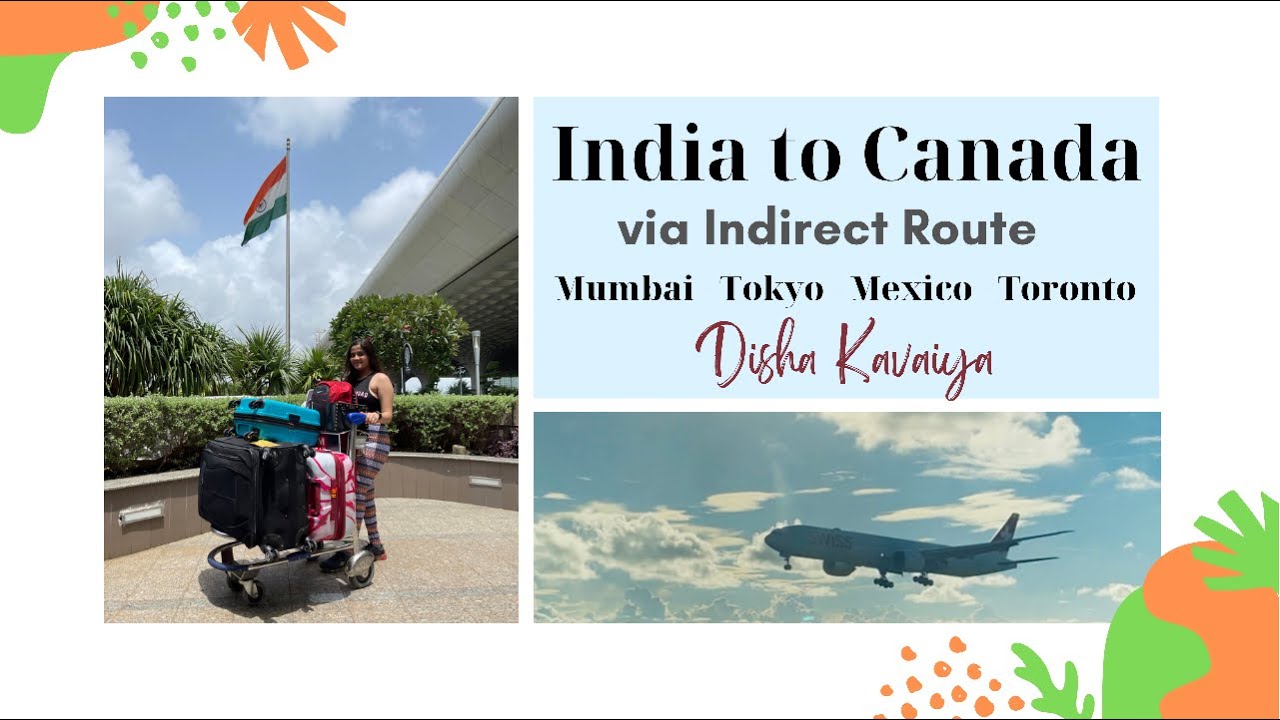 India to Canada via Indirect Route | Mumbai 🇮🇳 Tokyo 🇯🇵 Mexico 🇲🇽 Toronto 🇨🇦 | Disha Kavaiya