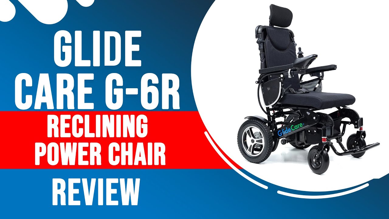 Glide Care  G-6R  Recliner Power Chair Review