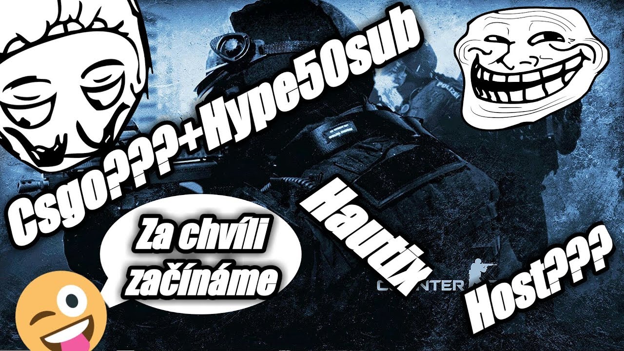 CS:Go pvpro:nějak&yacute; stream+hype 30sub Hauntix w/Hauntixcrew