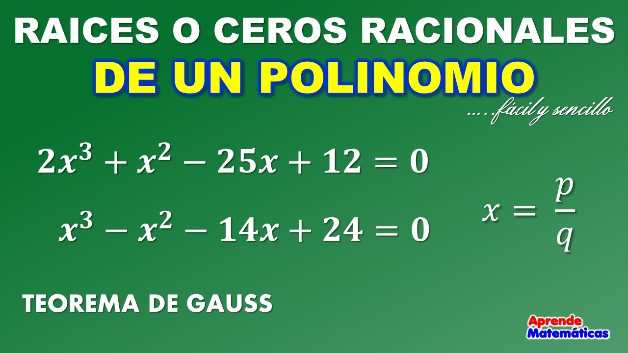 TEOREMA DE GAUSS.  RAÍCES O CEROS RACIONALES DE UN POLINOMIO