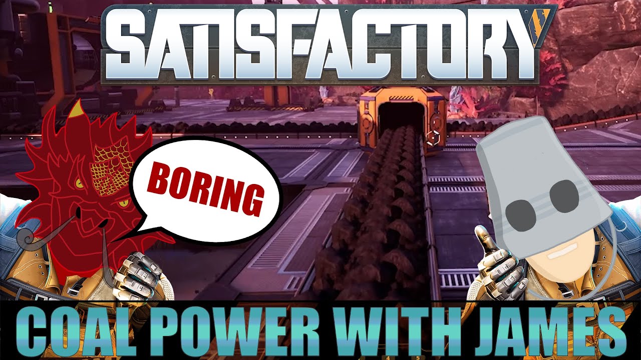 Coal Power With James |Satisfactory Episode 15 w/MiniBucket