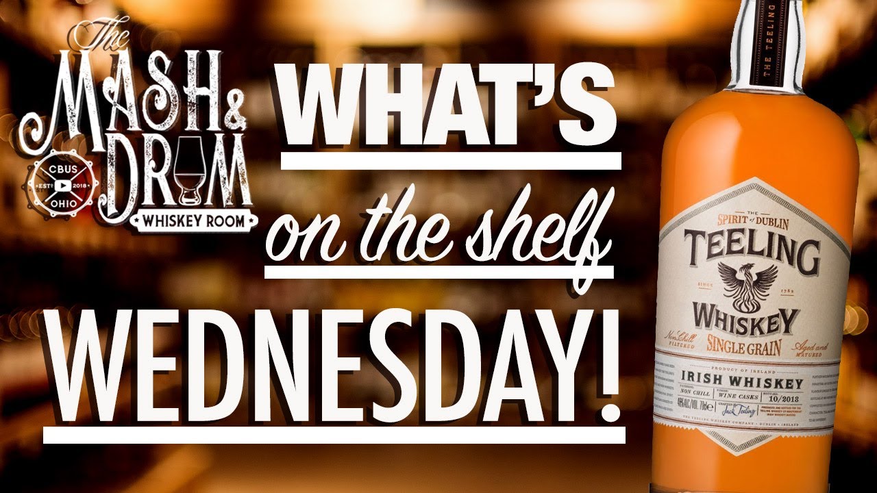 WHAT'S ON THE SHELF WEDNESDAY | Teeling Small Batch, Single Malt and Single Grain Irish Whiskey