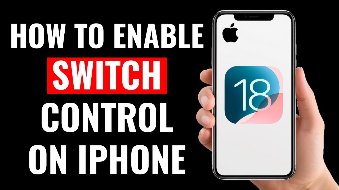 How to Enable Switch Control on iPhone (iOS 18)