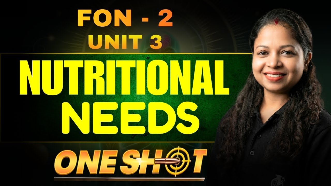 FON-2 Unit 3 One Shot Class : Nutritional Needs | One Shot | Exam के लिए Complete Revision 🔥