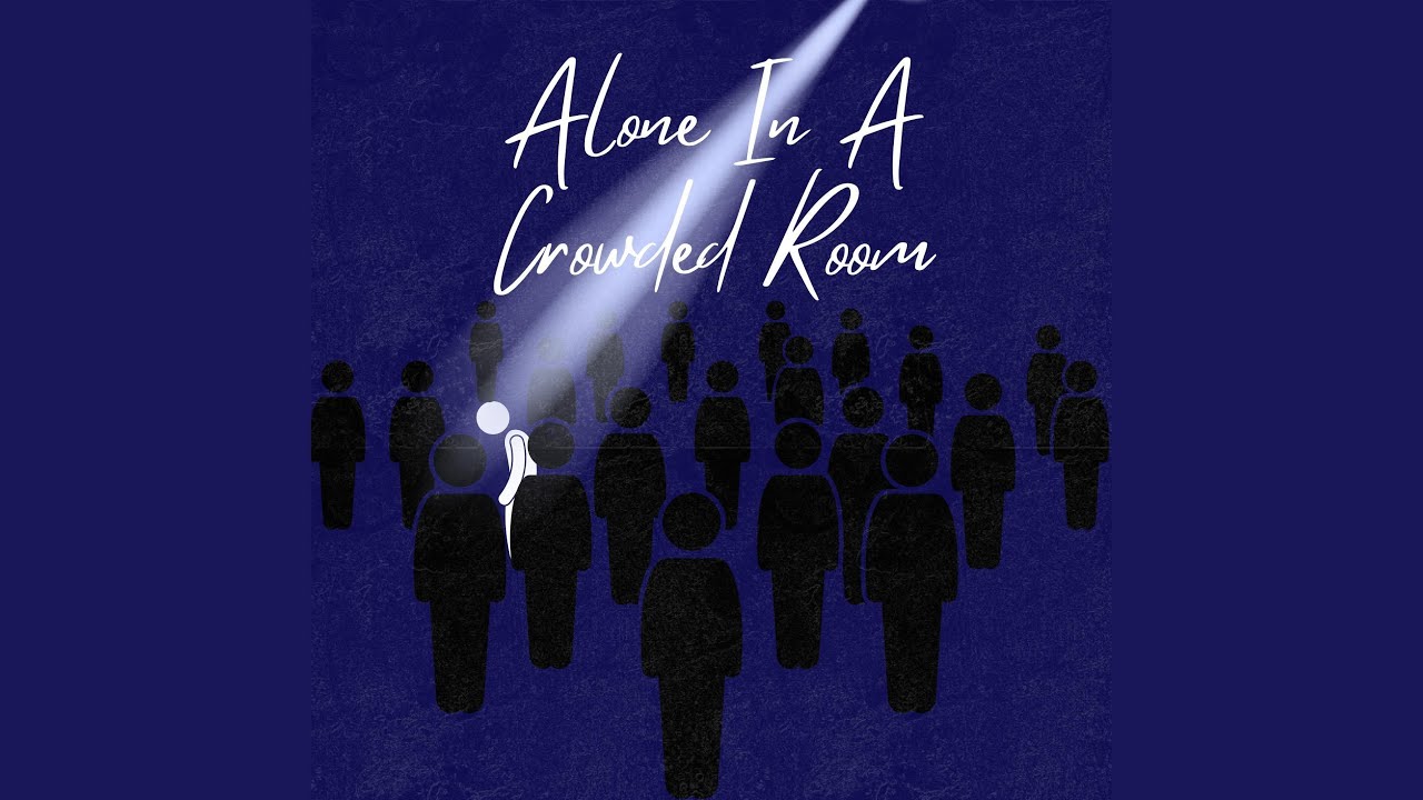 Alone In A Crowded Room