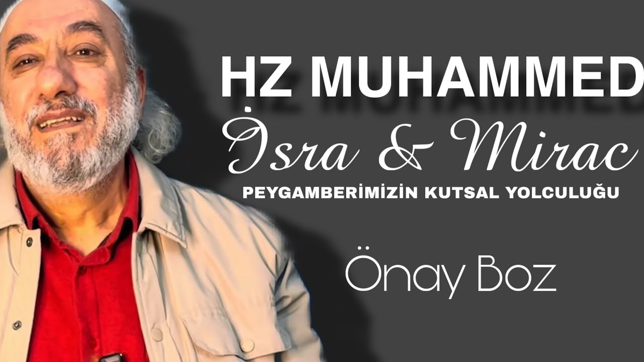 Önay Boz  - Hz Muhammed ( s.a.v ) İsra Suresi Mirac Gecesi Hz Yusuf Kıssası ( Veysel Karani hz ) 
