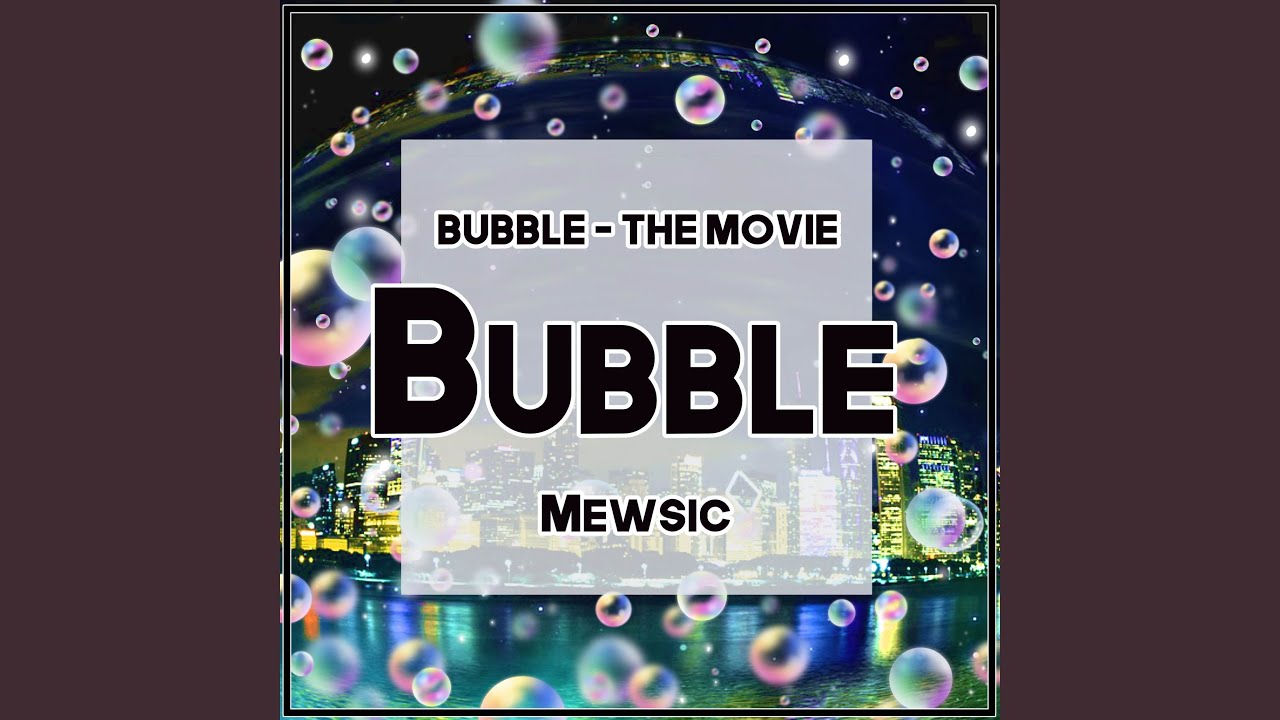Bubble (From 