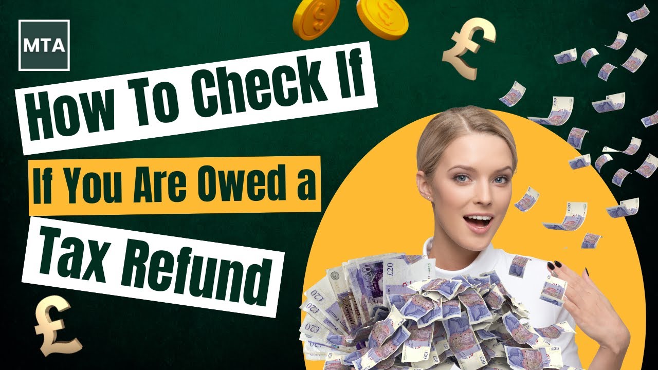 How to Check If You&rsquo;re Owed a Tax Refund in the UK | Step-by-Step 2025-26 Guide | MTA