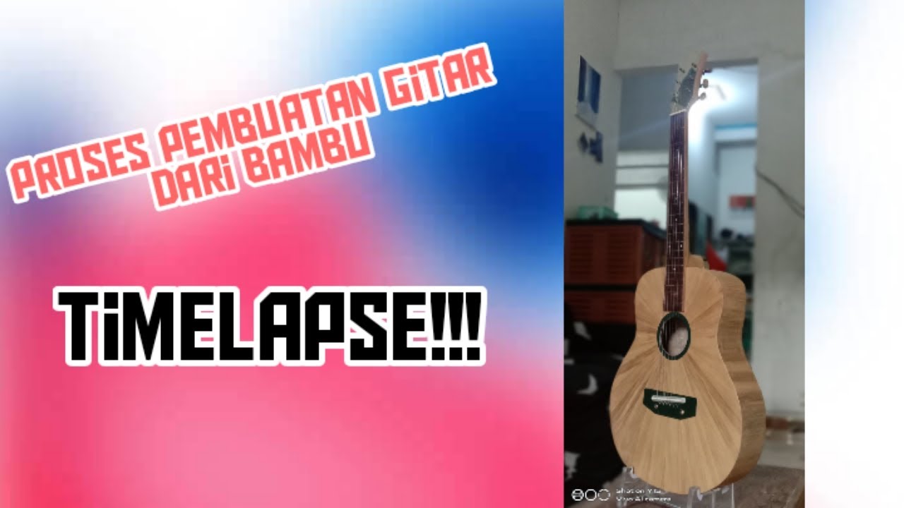 -KREASI BAMBU-timelapse pembuatan gitar dari BAMBU!!!!