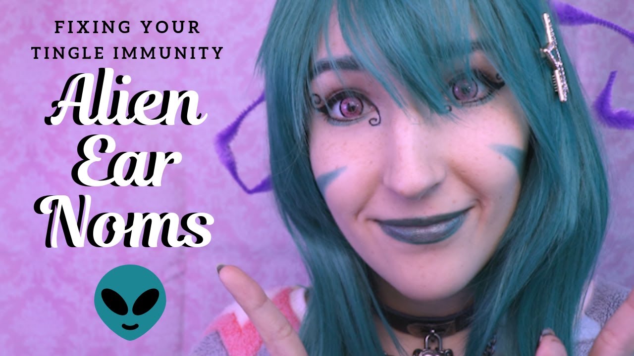 ASMR - ALIEN EAR NOMS ~ Fixing Your Tingle Immunity! | Wiggly Mouth Sounds & Personal Attention ~