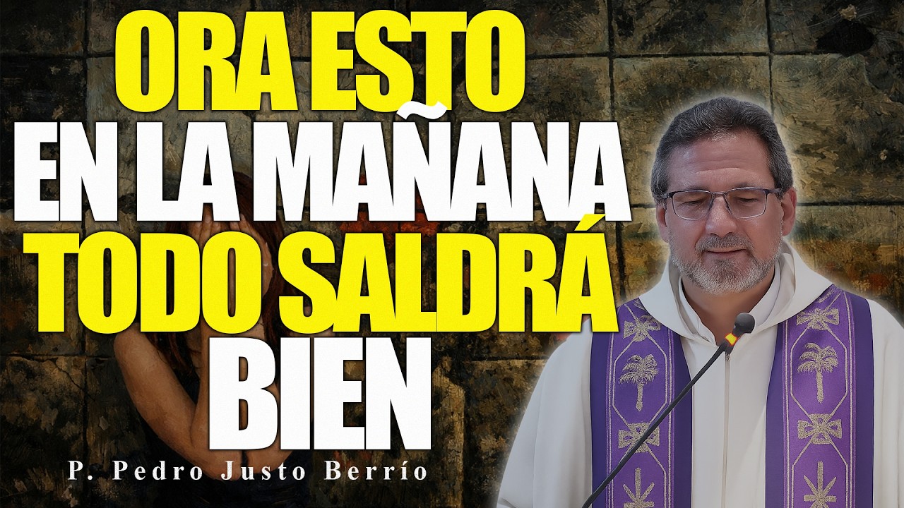 COMIENZA EL DÍA CON FE: CONFÍA, TODO SALDRÁ BIEN | P. Pedro Justo Berrío