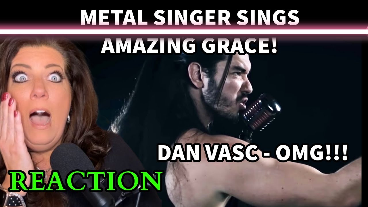 ВПЕРВЫЕ СЛУШАЮ ДАНА ВАСКА — МЕТАЛ-ПЕВЕЦ ПОЕТ AMAZING GRACE | О, БОЖЕ, РЕАКЦИЯ!!!