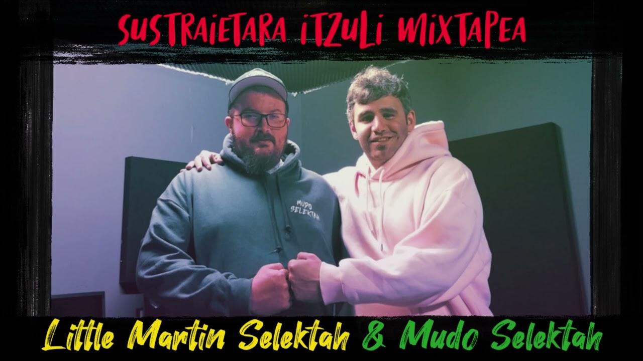 Sustraietara Itzuli Mixtapea by Little Martin Selektah & Mudo Selektah // Reggae, Rap & Dancehall