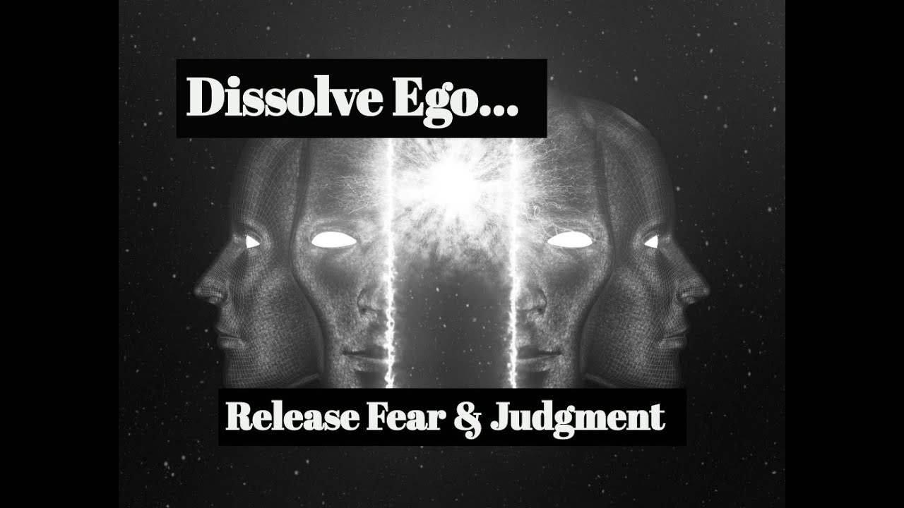 Dissolve Ego, Fear & Judgment ~Light Language~
