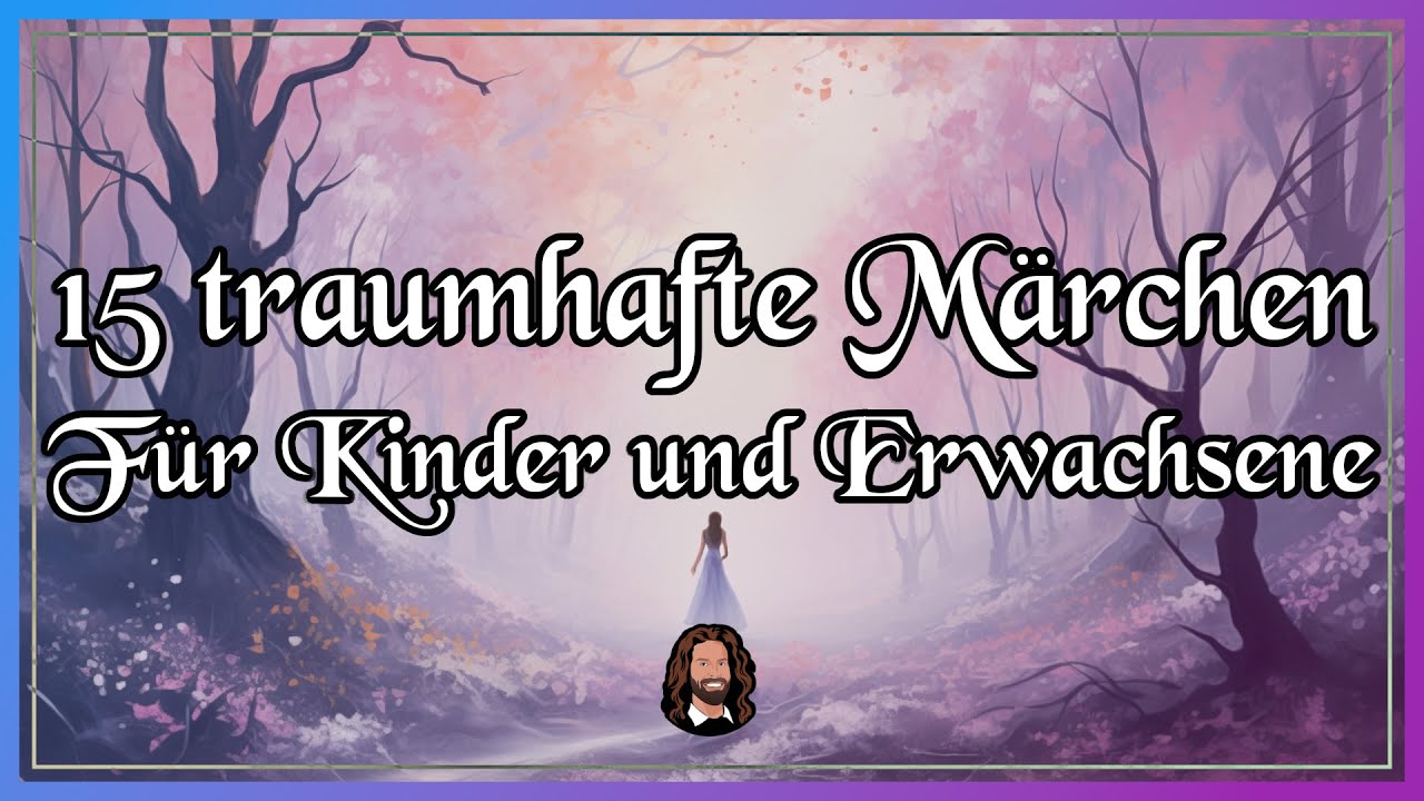 15 traumhaft schöne Märchen für Kinder und Erwachsene - langes Hörbuch zum Einschlafen & Entspannen