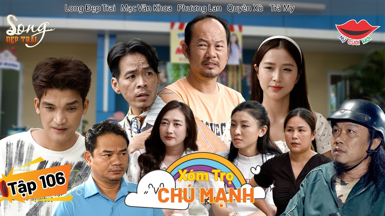 Hài Việt 2025 XÓM TRỌ CHÚ MẠNH Tập 106 | Long Đẹp Trai, Phương Lan, Mạc Văn Khoa, Quyên Xù, Trà My