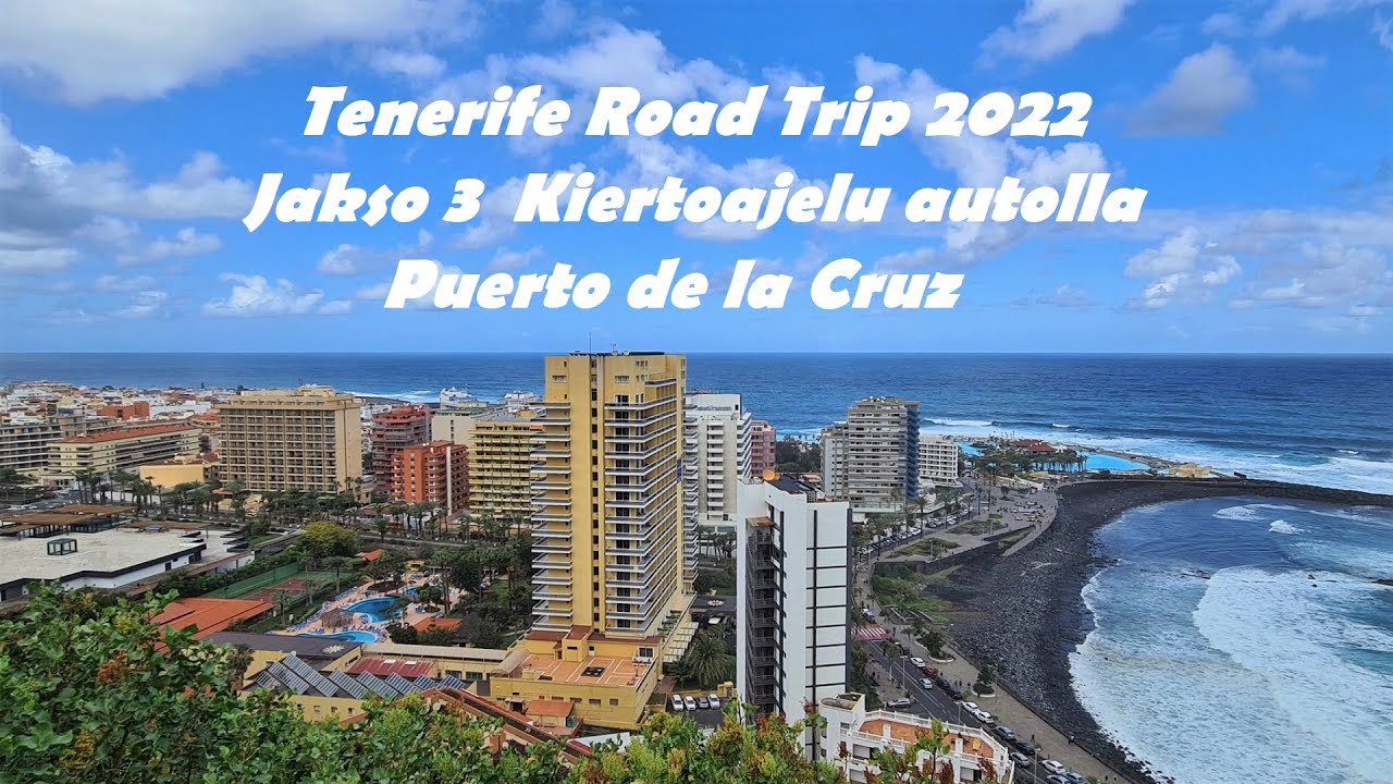 Tenerife Road Trip 2022 | Jakso 3 Kiertoajelu Puerto de la Cruzissa