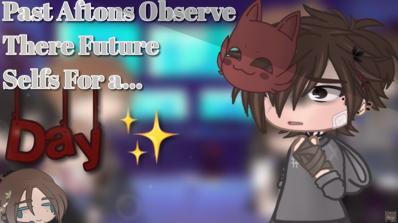 Past Aftons Observe There Future Selfs For A Day...! 👁👄👁👌 || Gacha Club || Cringe || Helliam ||