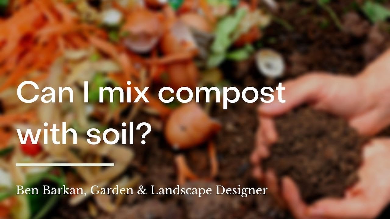 Can you mix compost with soil?