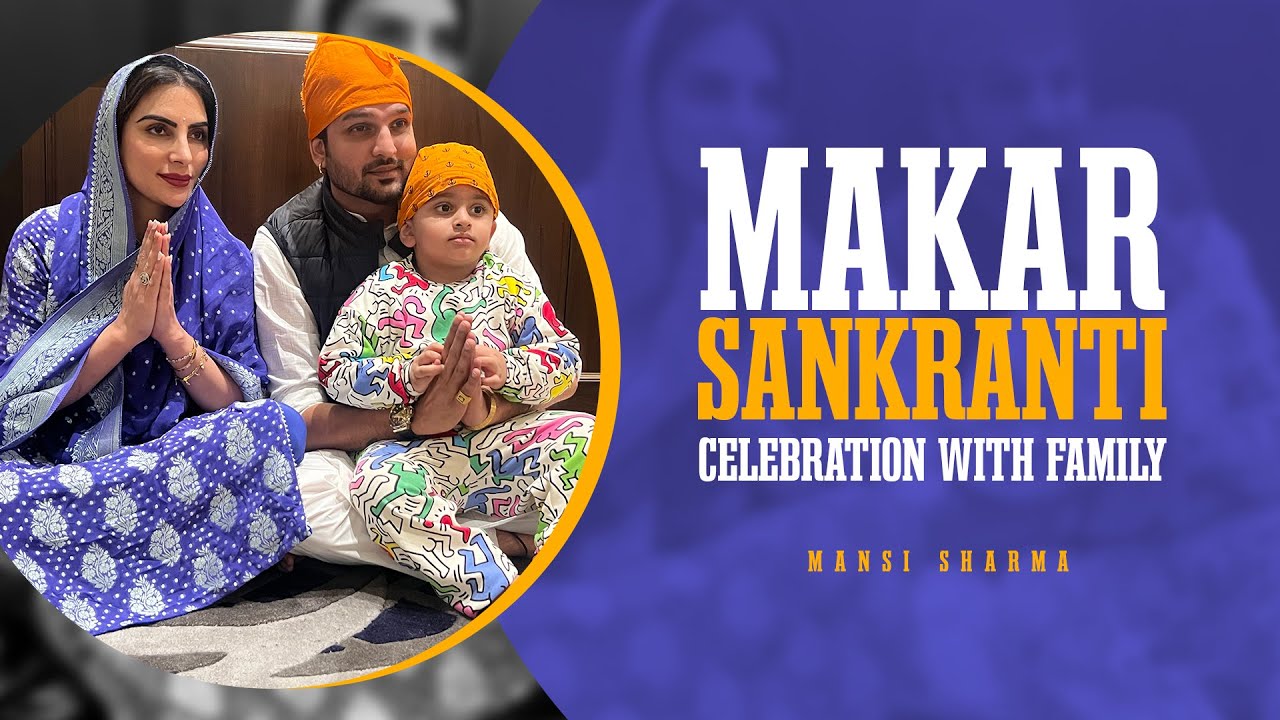 Makar Sankranti Celebration With Family | Mansi Sharma Vlogs