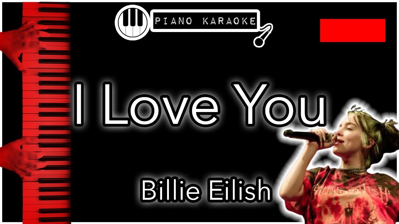 I Love You (LOWER -3) - Billie Eilish - Piano Karaoke Instrumental
