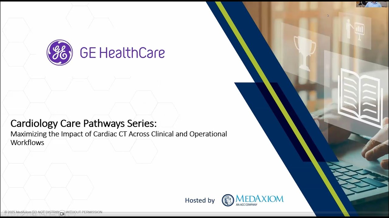 Webinar: Cardiology Care Pathways Series: Maximizing the Impact of CT Across Workflows
