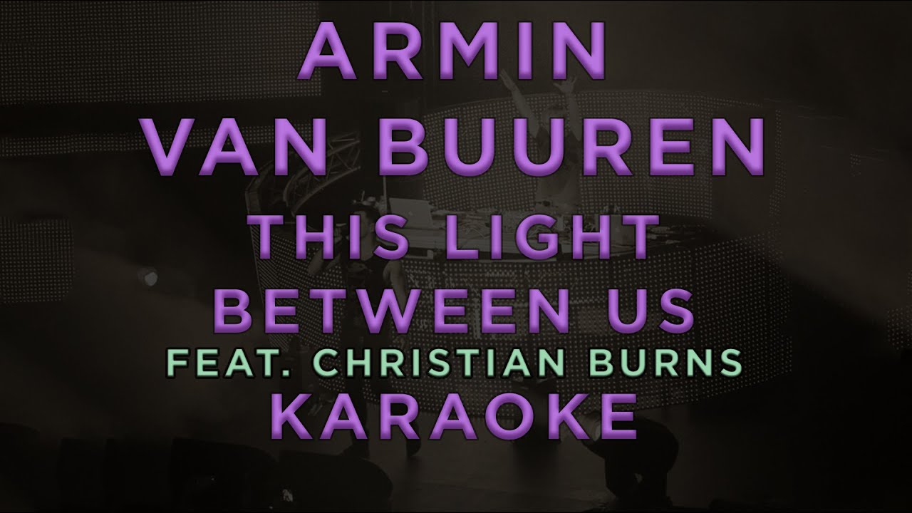 Armin van Buuren — This Light Between Us (feat. Christian Burns) • KARAOKE