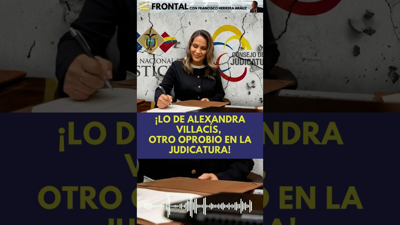 &iexcl;LO DE ALEXANDRA VILLAC&Iacute;S, OTRO OPROBIO EN LA JUDICATURA!  #ecuador #ecuadorinmediato