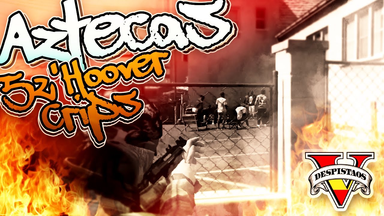 💣 52' HOOVER CRIPS VS AZTECAS 🔥 | DESPISTAOS RP | GTAV RolePlay
