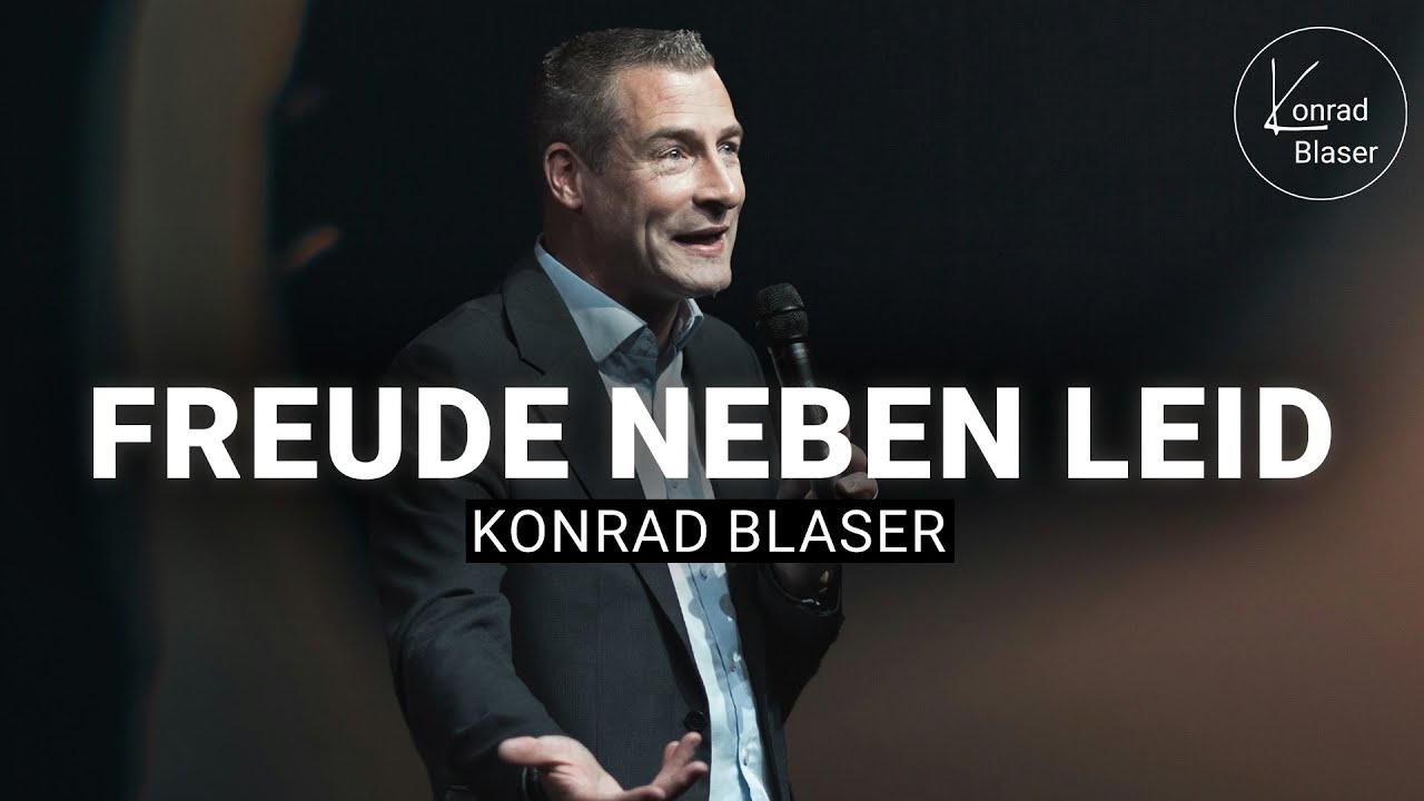 Freude existiert neben Leid &ndash; Gottes Plan mitten im Schmerz | Konrad Blaser