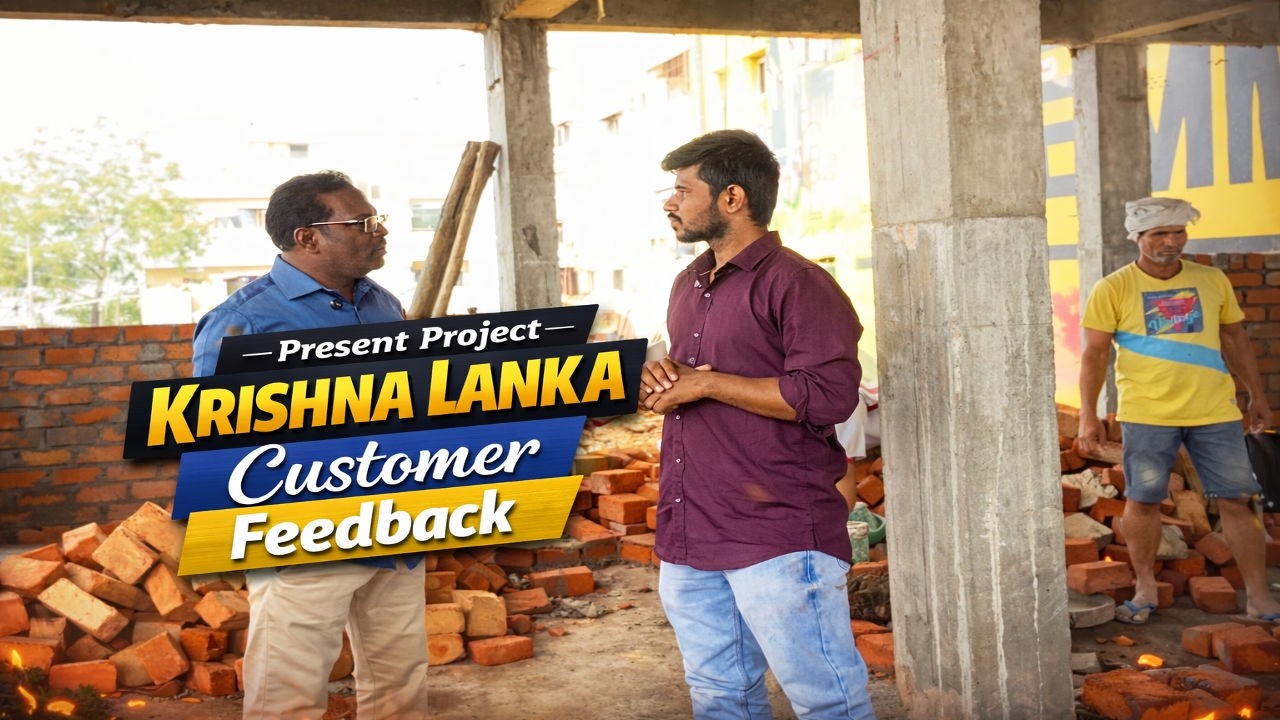 Krishna Lanka Construction Update + Customer Feedback