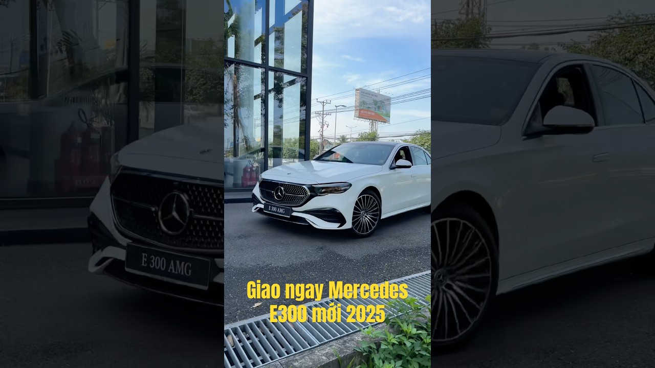 Giao ngay Mercedes E300 AMG mới 2025 tại Mercedes B&igrave;nh Dương #e300amg #e300allnew
