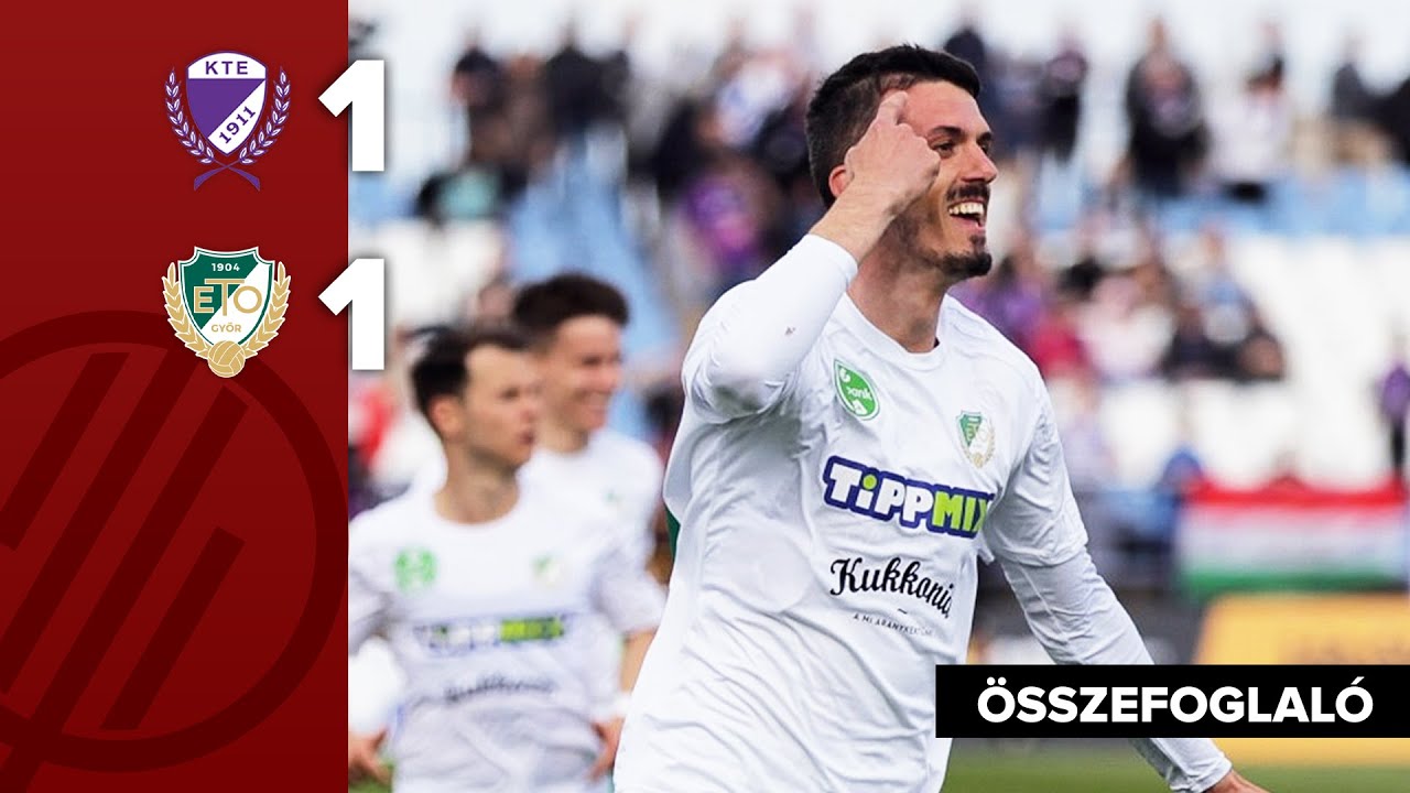 NB I: KTE – ETO FC Győr 1–1 | összefoglaló