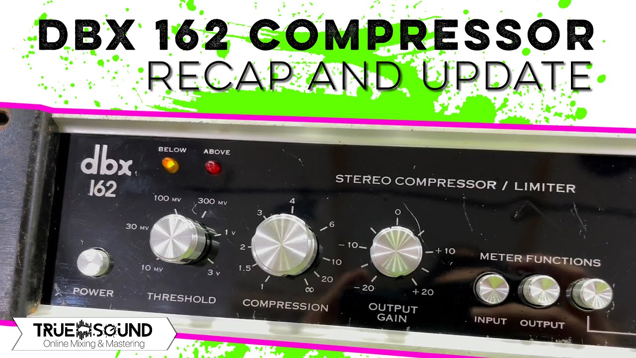 DBX 162 Compressor - RECAP and UPDATE