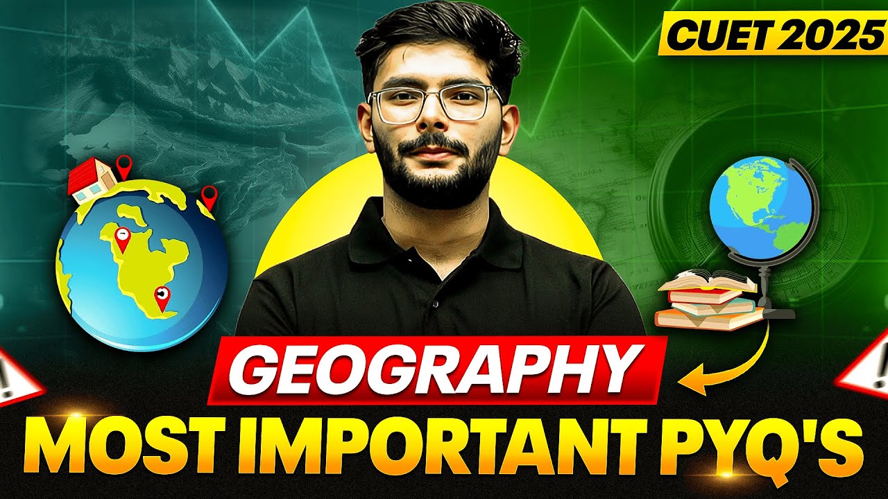 Cuet 2025 GEOGRAPHY Most Important PYQ'S in One Video 🔥