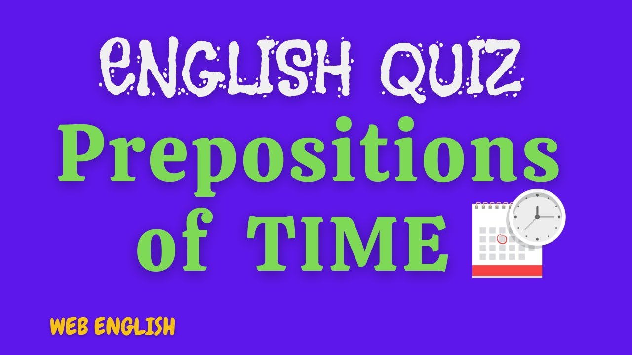 ENGLISH TEST Prepositions of Time (Problematic) Hear Spoken Questions and Answers