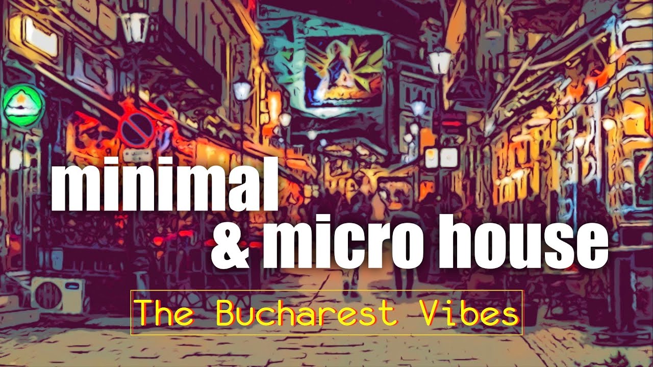 The Bucharest Vibes. Minimal house - Ro minimal - Micro house 