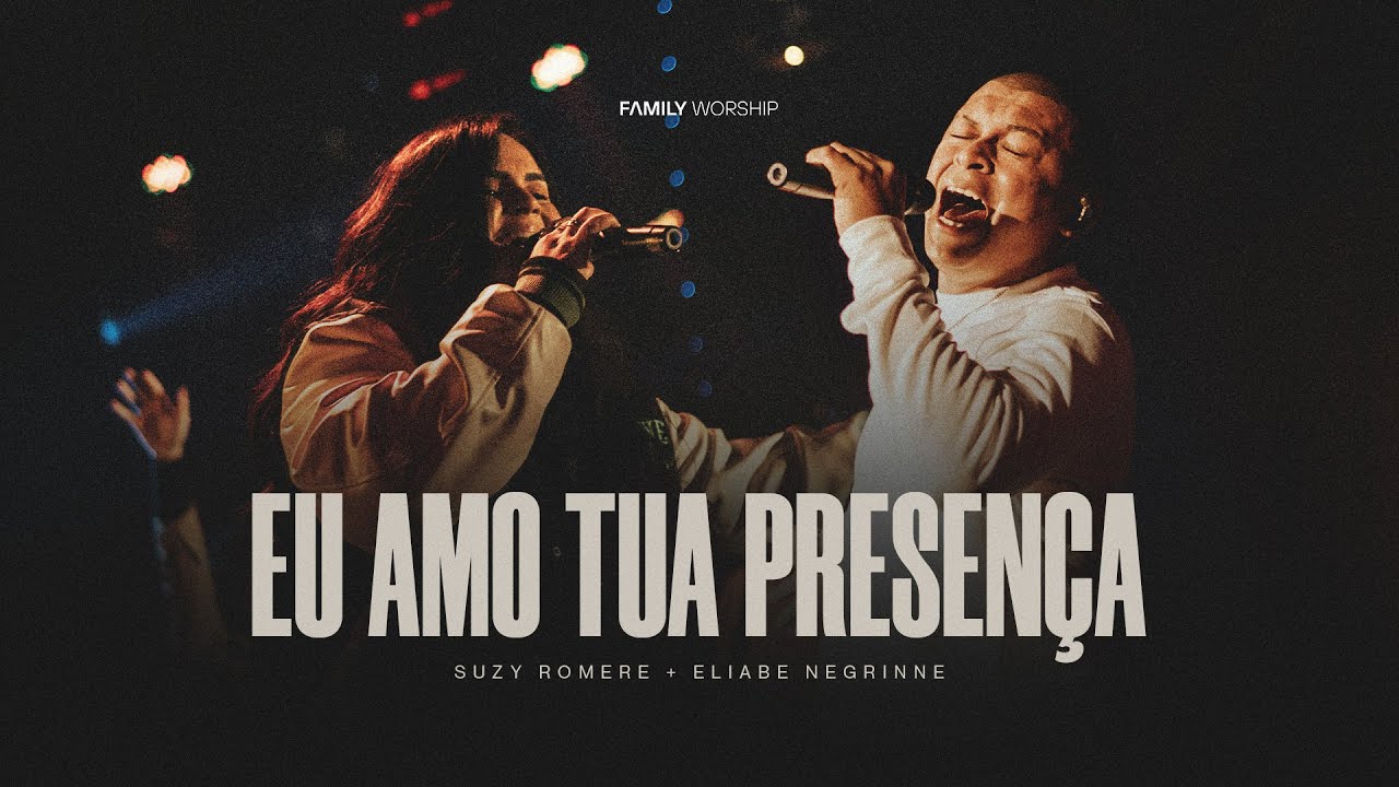 Eu Amo Tua Presença | Family Worship | @eliabenegrinne | @suzyromere